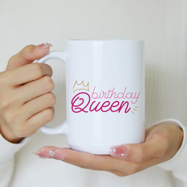 Mug my birthday queen – Image 3