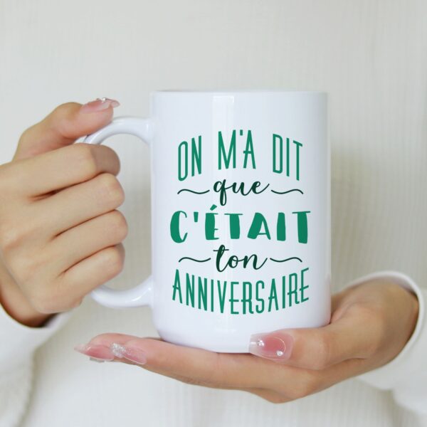 Mug on m'a dit que c'était ton anniversaire – Image 2