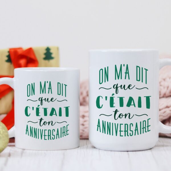 Mug on m'a dit que c'était ton anniversaire – Image 3