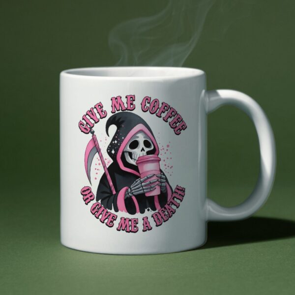 Mug Give me a coffee or Give me a death